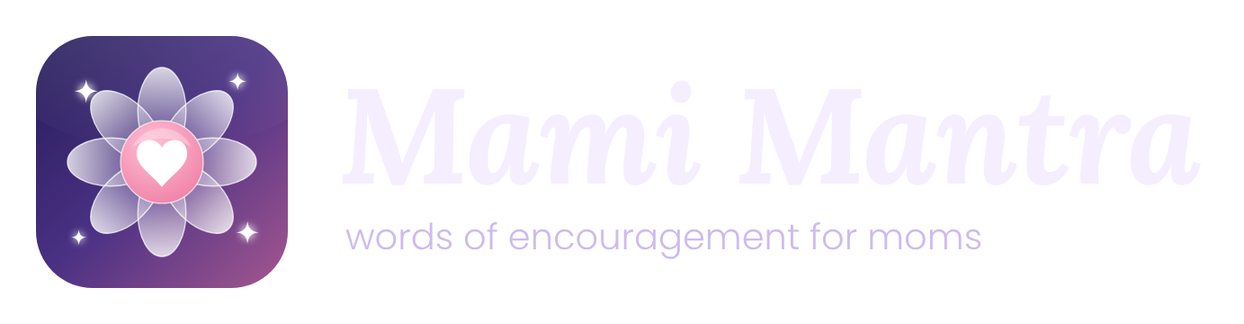 Mami Mantra, words of encouragement for moms